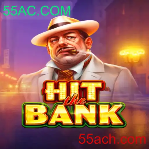 Descubra o Fascinante Mundo de HitTheBank: Estratégia e Aventura com 55AC.COM